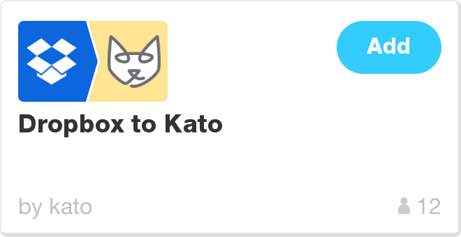 IFTTT Recipe: Dropbox to Kato connects dropbox to kato